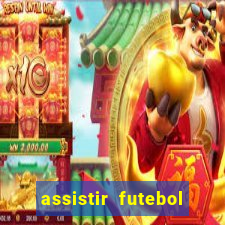 assistir futebol multi max